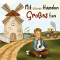 Preview: *Mit kleinen Händen Großes tun (Pappbilderbuch)