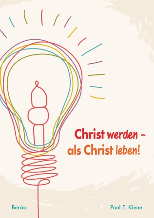 *Christ werden – als Christ leben
