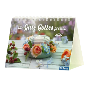 Tischkalender „Die Güte Gottes preisen“ 2027 mit Blumenmotiv und Bibelvers