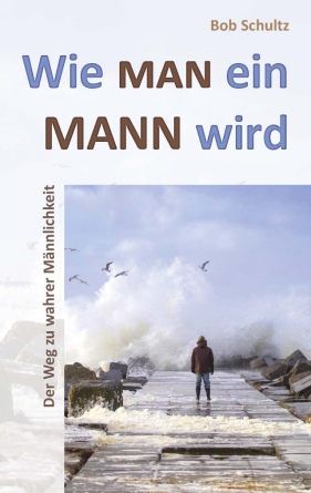 *Wie man ein Mann wird