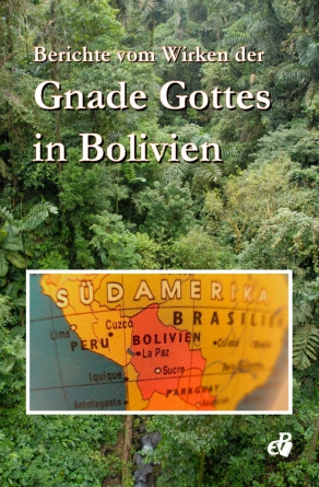 Berichte von der Gnade Gottes in Bolivien