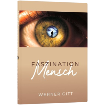 *Faszination Mensch (Werner Gitt)