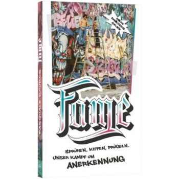*Fame – Sprühen, Kiffen, Prügeln. Unser Kampf um Anerkennung