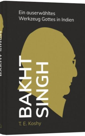 *Bakht Singh – Ein auserwähltes Werkzeug Gottes in Indien