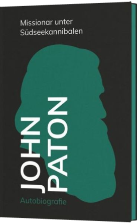 *John Paton – Missionar unter Südseekannibalen