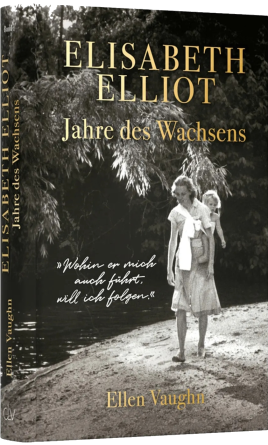 *Elisabeth Elliot – Jahre des Wachsens