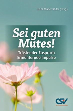 *Sei guten Mutes!