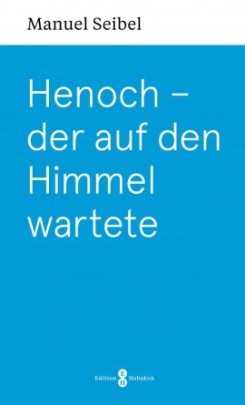*Henoch – der auf den Himmel wartete