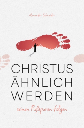 *Christus ähnlich werden