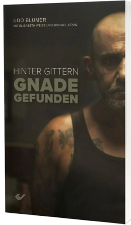 *Hinter Gittern Gnade gefunden