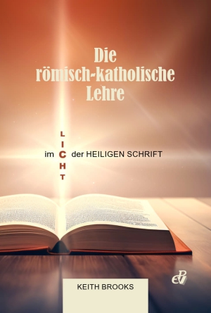 Heft „Die römisch-katholische Lehre im Licht der Heiligen Schrift“ über den Vergleich katholischer Lehren mit der Bibel