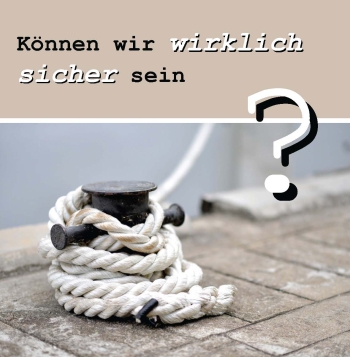 Können wir wirklich sicher sein?