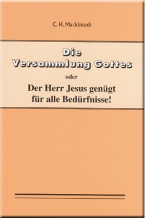 Die Versammlung Gottes oder Der Herr Jesus genügt für alle Bedürfnisse!