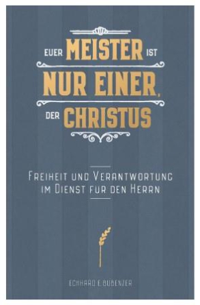 Euer Meister ist nur Einer, der Christus