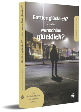 Gottlos glücklich? – oder wunschlos glücklich?