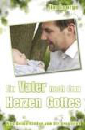 *Ein Vater nach dem Herzen Gottes
