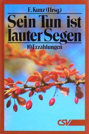 *Sein Tun ist lauter Segen