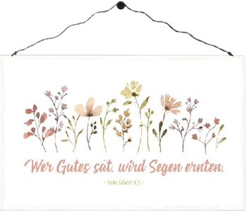 *Holzschild „Wer Gutes sät“