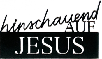 *Schriftzug aus Metall „hinschauend auf Jesus“