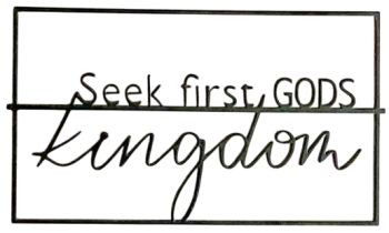 *Schriftzug aus Metall „Seek first Gods kingdom“
