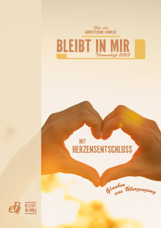 Mit Herzensentschluss – Glauben aus Überzeugung – Themenheft