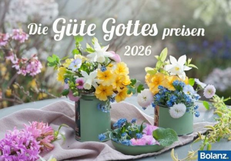 *Die Güte Gottes preisen, Tischkalender 2026, 16,5 x 11,5 cm