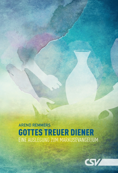 *Gottes treuer Diener – Markusevangelium