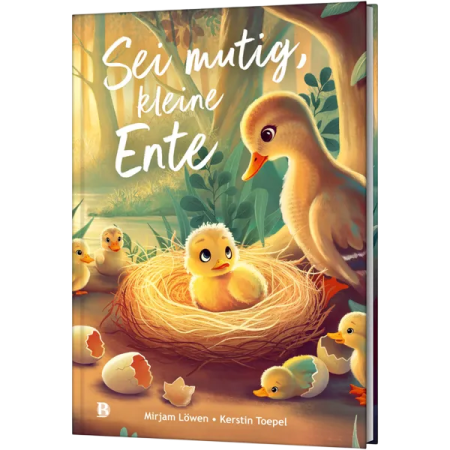 *Sei mutig, kleine Ente