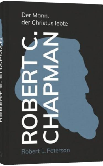 *Robert C. Chapman – Der Mann, der Christus lebte