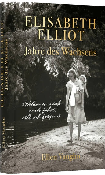 *Elisabeth Elliot – Jahre des Wachsens