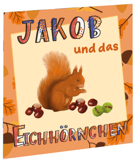 *Jakob und das Eichhörnchen