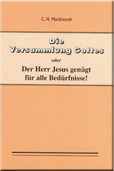 Die Versammlung Gottes oder Der Herr Jesus genügt für alle Bedürfnisse!