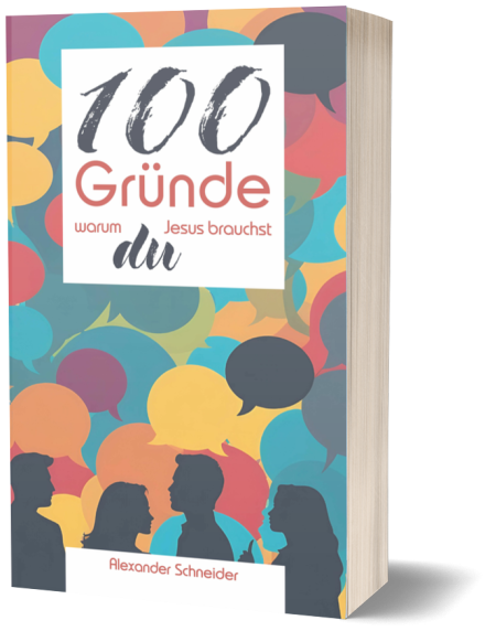 100 Gründe, warum du Jesus brauchst