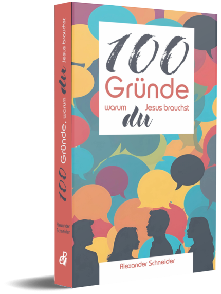 100 Gründe, warum du Jesus brauchst