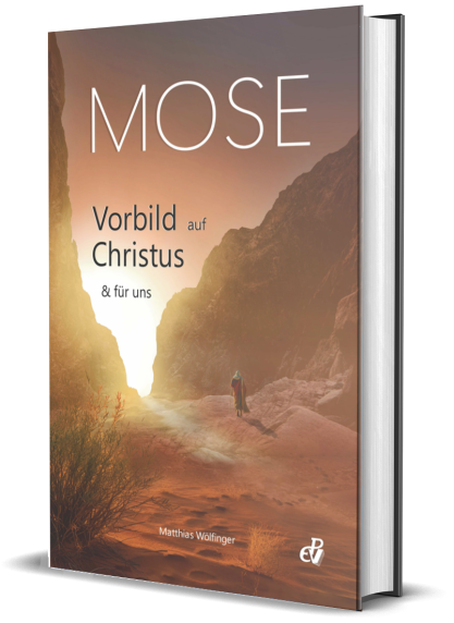 Mose – Vorbild auf Christus und für uns