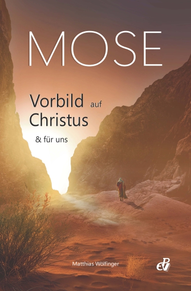 Mose – Vorbild auf Christus und für uns