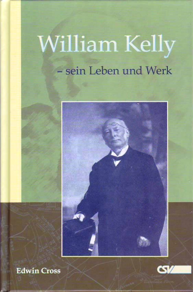 *William Kelly – sein Leben und Werk