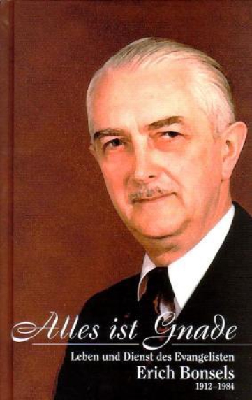 *Alles ist Gnade – Leben und Dienst des Evangelisten Erich Bonsels