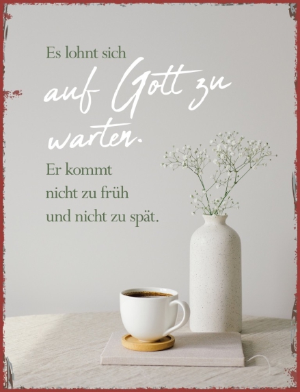 *Metallschild, groß  „Es lohnt sich auf Gott zu warten“