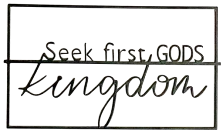*Schriftzug aus Metall „Seek first Gods kingdom“